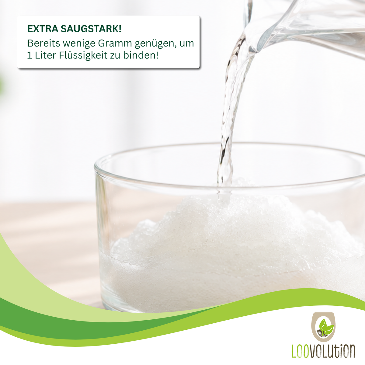 Loovolution® - Superabsorber Granulat zum aufsaugen jeglicher Flüssigkeiten